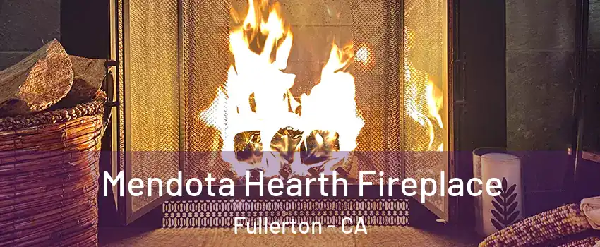 Mendota Hearth Fireplace Fullerton - CA